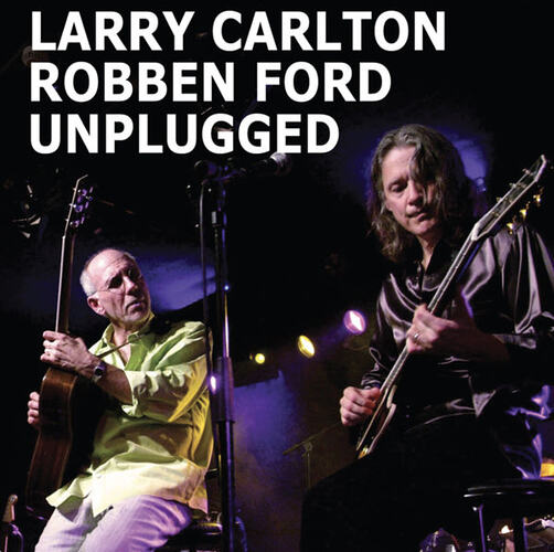 Larry Carlton Robben Ford - Unplugged