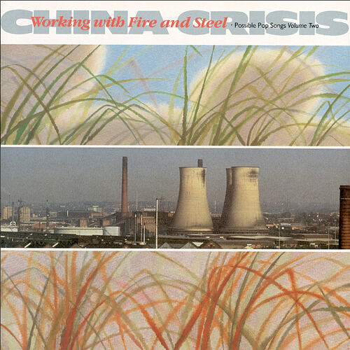 China Crisis - Working with Fire and Steel