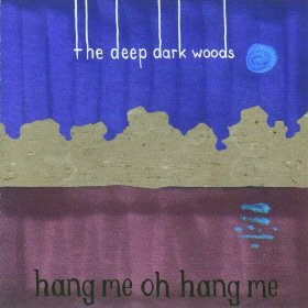 the-deep-dark-woods-hang-me-oh-hang-me